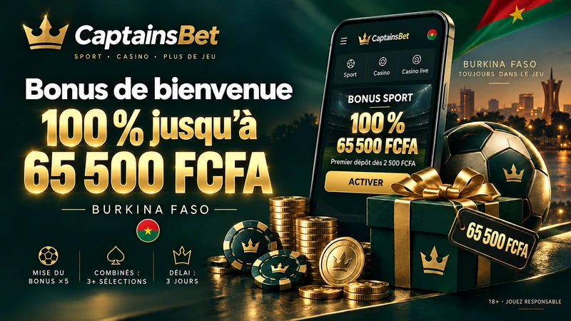 Bonus de bienvenue CaptainsBet au Burkina Faso : 100 % jusqu’à 65 500 FCFA, avec un smartphone, un coffret cadeau et les conditions de mise du bonus.