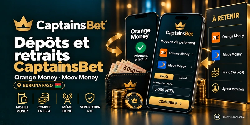 Dépôts et retraits CaptainsBet au Burkina Faso via Orange Money et Moov Money, avec un compte en FCFA et une vérification KYC.